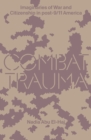 Image for Combat trauma  : imaginaries of war and citizenship in post-9/11 America