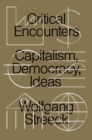 Image for Critical Encounters: Capitalism, Democracy, Ideas
