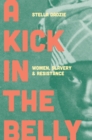 Image for A kick in the belly  : women, slavery and resistance
