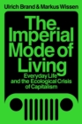 Image for The Imperial Mode of Living  : everyday life and the ecological crisis of capitalism