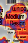 Image for Medium design  : knowing how to build the world
