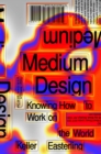 Image for Medium Design: Knowing How to Work on the World