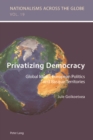 Image for Privatizing Democracy: Global Ideals, European Politics and Basque Territories