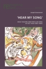Image for &#39;Hear my song&#39;: Irish theatre and popular song in the 1950s and 1960s : 85