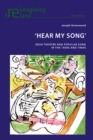 Image for &#39;Hear my song&#39;: Irish theatre and popular song in the 1950s and 1960s