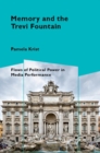 Image for Memory and the Trevi Fountain: flows of political power in media performance