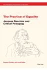 Image for The Practice of Equality : Jacques Ranciere and Critical Pedagogy