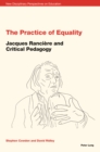 Image for The practice of equality: Jacques Ranciere and critical pedagogy : vol 1