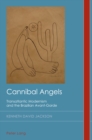 Image for Cannibal Angels : Transatlantic Modernism and the Brazilian Avant-Garde