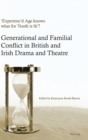 Image for &#39;Experience&#39;d age knows what for youth is fit&#39;?  : intergenerational conflict in British and Irish drama and theatre