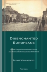 Image for Disenchanted Europeans: Polish Emigre Writers from Kultura and Postwar Reformulations of the West : 12345
