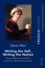 Image for Writing the self, writing the nation  : romantic selfhood in the works of Germaine de Staèel and Claire de Duras