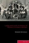 Image for Ladies and lords  : a history of women&#39;s cricket in Britain