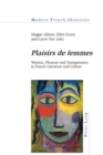 Image for «Plaisirs de femmes» : Women, Pleasure and Transgression in French Literature and Culture