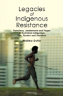 Image for Legacies of Indigenous Resistance: Pemulwuy, Jandamarra and Yagan in Australian Indigenous Film, Theatre and Literature : volume 3