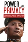 Image for Power and Primacy: A History of Western Intervention in the Asia-Pacific