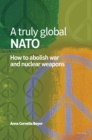 Image for A truly global NATO: How to abolish War and nuclear weapons