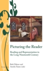 Image for Picturing the reader  : reading and representation in the long nineteenth century
