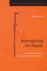 Image for Reimagining the family  : lesbian mothering in contemporary French literature