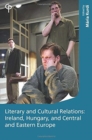 Image for Literary and Cultural Relations : Ireland, Hungary and Central and Eastern Europe