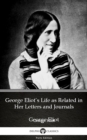 Image for George Eliot&#39;s Life as Related in Her Letters and Journals by George Eliot - Delphi Classics (Illustrated).