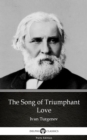 Image for Song of Triumphant Love by Ivan Turgenev - Delphi Classics (Illustrated).