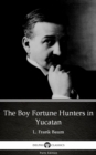 Image for Boy Fortune Hunters in Yucatan by L. Frank Baum - Delphi Classics (Illustrated).