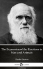 Image for Expression of the Emotions in Man and Animals by Charles Darwin - Delphi Classics (Illustrated).