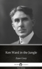 Image for Ken Ward in the Jungle by Zane Grey - Delphi Classics (Illustrated).
