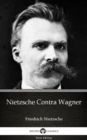 Image for Nietzsche Contra Wagner by Friedrich Nietzsche - Delphi Classics (Illustrated).