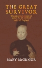 Image for The Great Survivor: The Amazing Escapes of James VI of Scotland and I of England