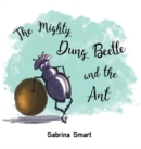Image for The Mighty Dung Beetle and the Ant