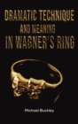 Image for Dramatic Technique and Meaning in Wagner&#39;s Ring