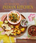 Image for My modern Indian kitchen: over 60 recipes for home-cooked Indian food