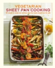 Image for Vegetarian sheet pan cooking  : 101 recipes for simple and nutritious meat-free meals straight from the oven