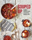 Image for Souped up  : deliciously nutritious recipes for satisfying homemade soups