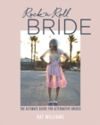 Image for Rock n roll bride  : the ultimate guide for alternative brides