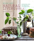 Image for Natural living style  : inspirational ideas for a beautiful &amp; sustainable home