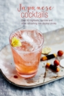 Image for Japanese cocktails  : over 40 highballs, spritzes and other refreshing low-alcohol drinks