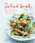 Image for The salad bowl  : vibrant &amp; healthy recipes for light meals, lunches, simple sides &amp; dressings