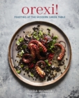 Image for Orexi!: feasting at the modern Greek table