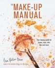 Image for The make-up manual  : your beauty guide for brows, eyes, skin, lips and more
