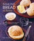 Image for Making bread at home  : over 50 recipes from around the world to bake &amp; share