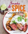 Image for Smoke and Spice : Recipes for Seasonings, Rubs, Marinades, Brines, Glazes &amp; Butters