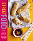 Image for Street food  : mouth-watering recipes for quick bites &amp; mobile snacks from around the world