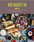 Image for Big Night in: Delicious Themed Menus to Cook &amp; Eat at Home