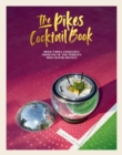 Image for The Pikes Cocktail Book: Rock &#39;N&#39; Roll Cocktails from One of the World&#39;s Most Iconic Hotels