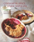 Image for Cinnamon, spice &amp; warm apple pie  : over 65 comforting baked fruit desserts