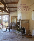 Image for Perfect French country  : inspirational interiors from rural France