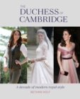 Image for The Duchess of Cambridge  : a decade of modern royal style
